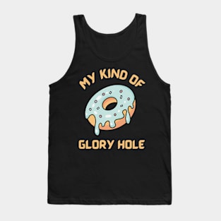 My kind of glory hole - funny donut design Tank Top